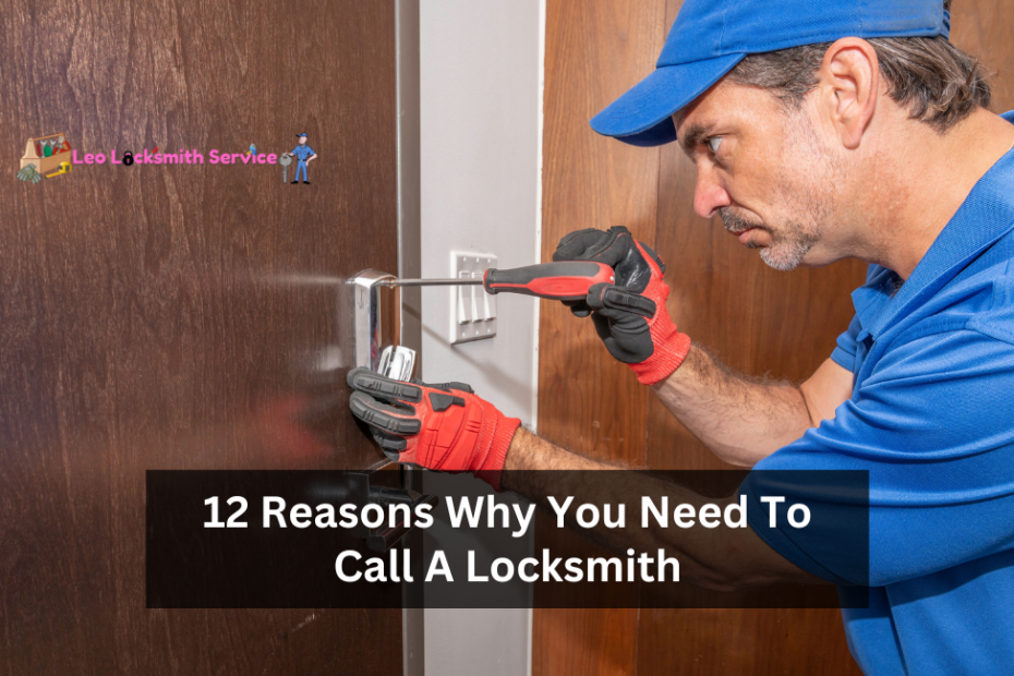 12 Reasons Why You Need To Call A Locksmith