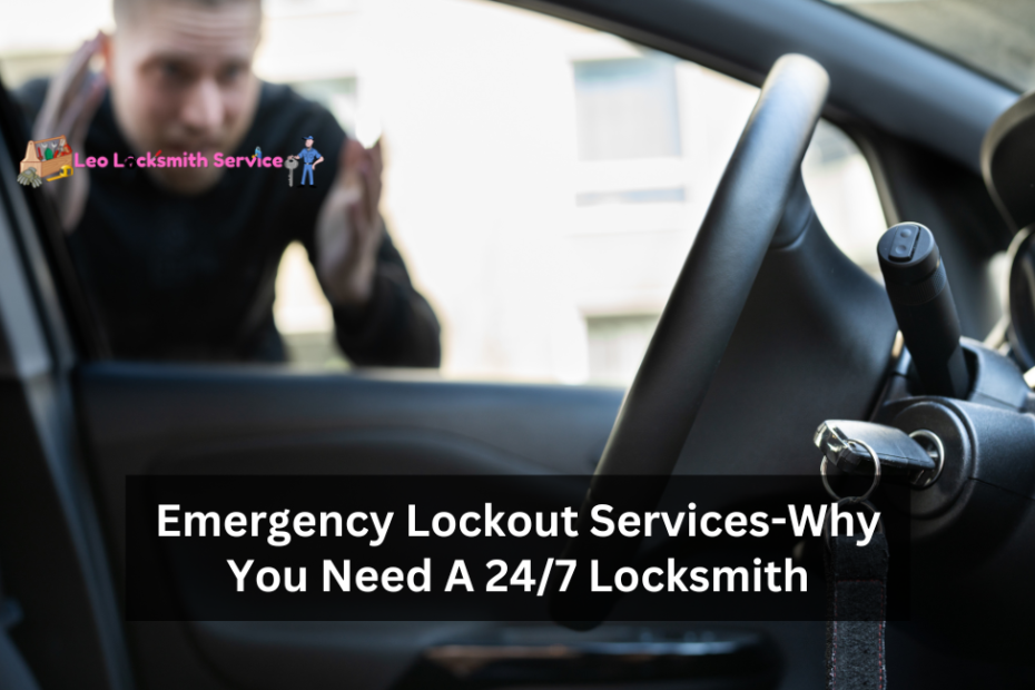 Emergency Lockout Services-Why You Need A 24/7 Locksmith